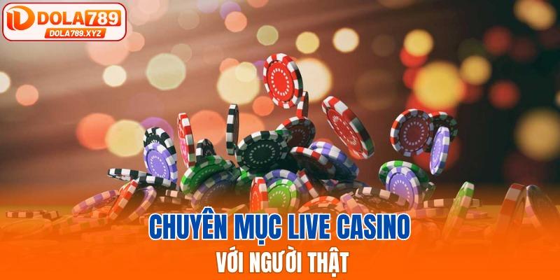 Chuyên mục live casino với người thật

