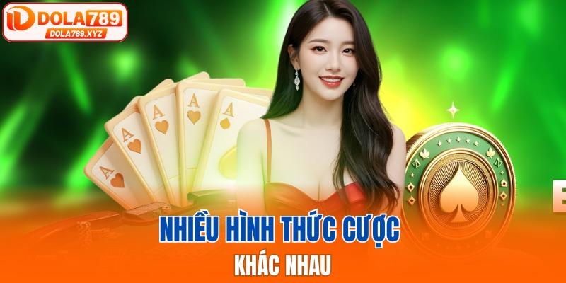 Nhiều hình thức cược khác nhau
